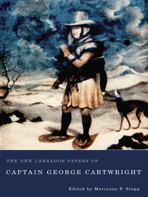 Title details for The New Labrador Papers of Captain George Cartwright by George Cartwright - Available
